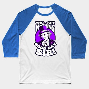 You Get Nothing Willy Wonka Baseball T-Shirt